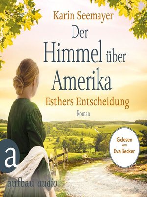 cover image of Der Himmel über Amerika--Esthers Entscheidung--Die Amish-Saga, Band 2